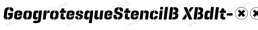 GeogrotesqueStencilB XBdIt字体转换